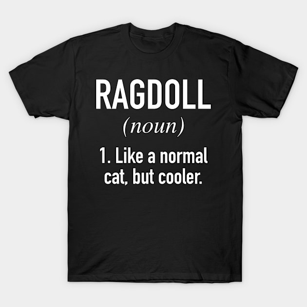 Ragdoll Cat - Funny Ragdoll Owner T-Shirt by Buster Piper